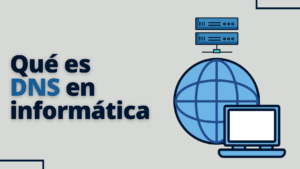 Concepto De DNS En Informática: Función y Importancia Esencial